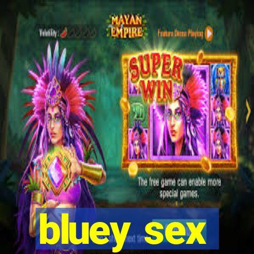 bluey sex